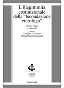 ILLEGITTIMITA' COSTITUZIONALE DEL DIVIETO DELLA «FECONDAZIONE ETEROLOGA». ANALIS