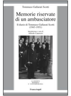 MEMORIE RISERVATE DI UN AMBASCIATORE. IL DIARIO DI TOMMASO GALLARATI SCOTTI (194