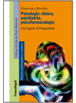 PSICOLOGIA CLINICA, PSICHIATRIA, PSICOFARMACOLOGIA. UNO SPAZIO D'INTEGRAZIONE