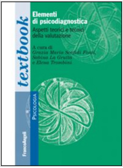 ELEMENTI DI PSICODIAGNOSTICA. ASPETTI TEORICI E TECNICI DELLA VALUTAZIONE