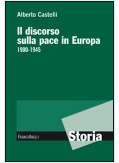 DISCORSO SULLA PACE IN EUROPA 1900-1945 (IL)