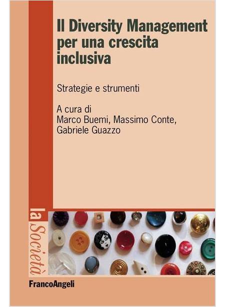 IL DIVERSITY MANAGEMENT PER UNA CRESCITA INCLUSIVA. STRATEGIE E STRUMENTI