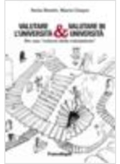 VALUTARE L'UNIVERSITA' & VALUTARE IN UNIVERSITA'. PER UNA «CULTURA DELLA VALUTAZ