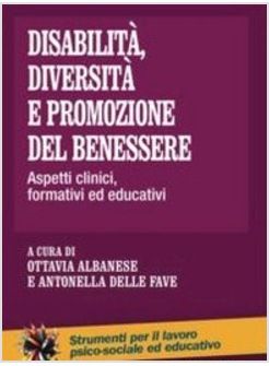 DISABILITA', DIVERSITA' E PROMOZIONE DEL BENESSERE. ASPETTI CLINICI, FORMATIVI E