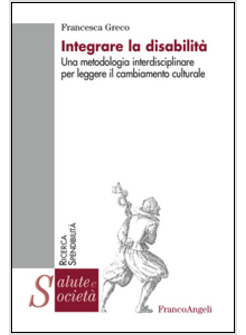 INTEGRARE LA DISABILITA'. UNA METODOLOGIA INTERDISCIPLINARE PER LEGGERE IL CAMBI