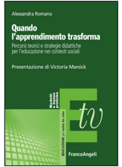 QUANDO L'APPRENDIMENTO TRASFORMA. PERCORSI TEORICI E STRATEGIE DIDATTICHE PER L'