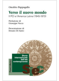 VERSO IL NUOVO MONDO. IL PCI E L'AMERICA LATINA (1945-1973)