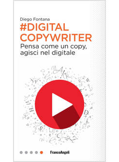 DIGITAL COPYWRITER. PENSA COME UN COPY, AGISCI NEL DIGITALE