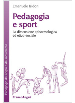 PEDAGOGIA E SPORT. LA DIMENSIONE EPISTEMOLOGICA ED ETICO-SOCIALE