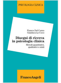 DISEGNI DI RICERCA IN PSICOLOGIA CLINICA. METODI QUANTITATIVI, QUALITATIVI E MIS