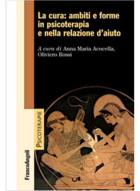 LA CURA: AMBITI E FORME IN PSICOTERAPIA E NELLA RELAZIONE D'AIUTO