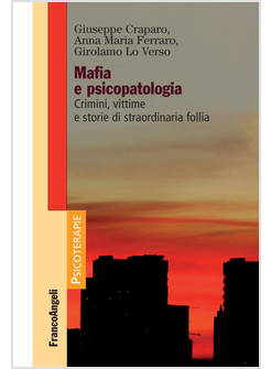 MAFIA E PSICOPATOLOGIA. CRIMINI, VITTIME E STORIE DI STRAORDINARIA FOLLIA