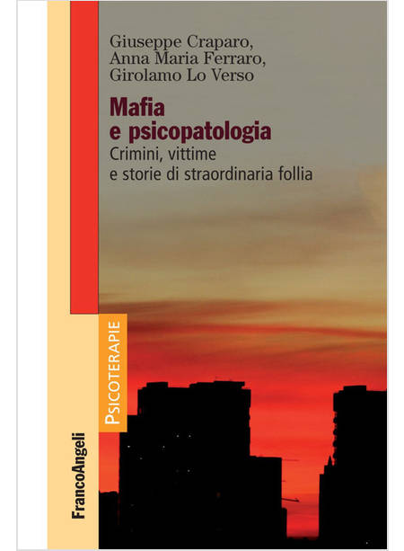 MAFIA E PSICOPATOLOGIA. CRIMINI, VITTIME E STORIE DI STRAORDINARIA FOLLIA