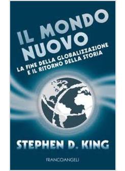 MONDO NUOVO. LA FINE DELLA GLOBALIZZAZIONE E IL RITORNO DELLA STORIA (IL)