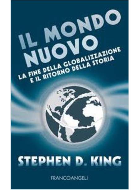 MONDO NUOVO. LA FINE DELLA GLOBALIZZAZIONE E IL RITORNO DELLA STORIA (IL)