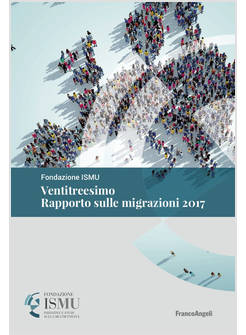 VENTITREESIMO RAPPORTO SULLE MIGRAZIONI 2017