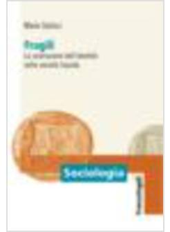 FRAGILI. LA COSTRUZIONE DELL'IDENTITA' NELLA SOCIETA' LIQUIDA