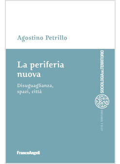 PERIFERIA NUOVA. DISUGUAGLIANZA, SPAZI, CITTA' (LA)
