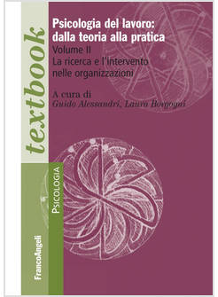 PSICOLOGIA DEL LAVORO: DALLA TEORIA ALLA PRATICA. VOL. 2: LA RICERCA E L'INTERVE