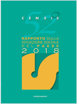 52&ordm; RAPPORTO SULLA SITUAZIONE SOCIALE DEL PAESE 2018