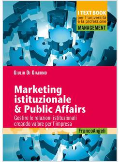 MARKETING ISTITUZIONALE & PUBLIC AFFAIRS GESTIRE LE RELAZIONI ISTITUZIONALI 