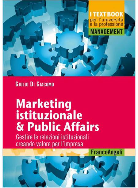 MARKETING ISTITUZIONALE & PUBLIC AFFAIRS GESTIRE LE RELAZIONI ISTITUZIONALI 