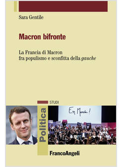 MACRON BIFRONTE. LA FRANCIA DI MACRON FRA POPULISMO E SCONFITTA DELLA «GAUCHE»