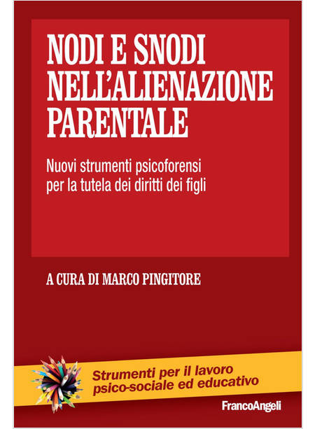 NODI E SNODI NELL'ALIENAZIONE PARENTALE. NUOVI STRUMENTI PSICOFORENSI PER LA TUT