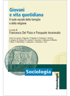 GIOVANI E VITA QUOTIDIANA. IL RUOLO SOCIALE DELLA FAMIGLIA E DELLA RELIGIONE