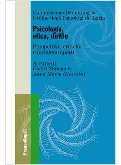 PSICOLOGIA ETICA DIRITTO PROSPETTIVE CRITICITA' E PROBLEMI APERTI