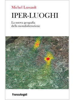 IPER-LUOGHI. LA NUOVA GEOGRAFIA DELLA MONDIALIZZAZIONE
