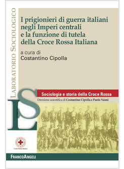 PRIGIONIERI DI GUERRA ITALIANI NEGLI IMPERI CENTRALI E LA FUNZIONE DI TUTELA DEL