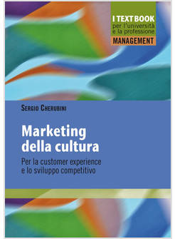 MARKETING DELLA CULTURA. PER LA CUSTOMER EXPERIENCE E LO SVILUPPO COMPETITIVO