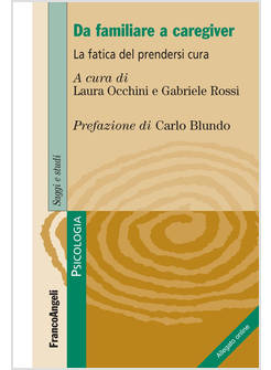 DA FAMILIARE A CAREGIVER. LA FATICA DEL PRENDERSI CURA. CON ESPANSIONE ONLINE