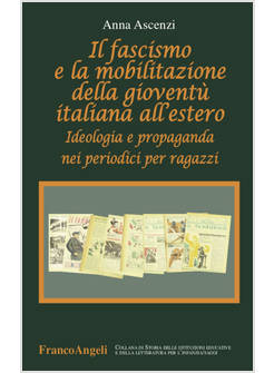 FASCISMO E LA MOBILITAZIONE DELLA GIOVENTU' ITALIANA ALL'ESTERO. IDEOLOGIA E PRO