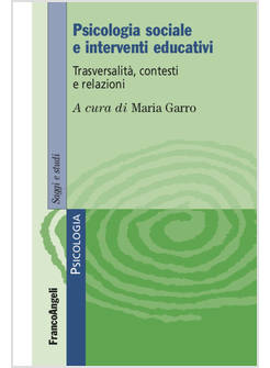 PSICOLOGIA SOCIALE E INTERVENTI EDUCATIVI. TRASVERSALITA', CONTESTI E RELAZIONI