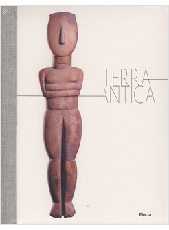 TERRANTICA. VOLTI, MITI E IMMAGINI DELLA TERRA DELL'ANTICHITA'. CATALOGO 