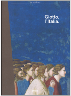 GIOTTO. L'ITALIA. CATALOGO DELLA MOSTRA