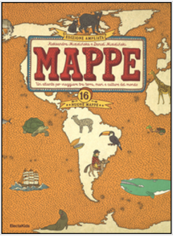 MAPPE. UN ATLANTE PER VIAGGIARE TRA TERRA, MARI E CULTURE DEL MONDO