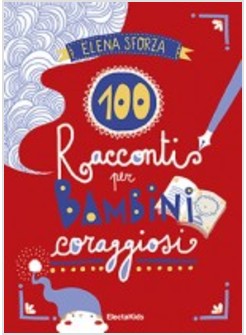 100 RACCONTI PER BAMBINI CORAGGIOSI