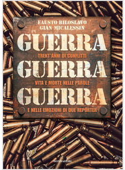 GUERRA GUERRA GUERRA. TRENT'ANNI DI CONFLITTI, VITA E MORTE