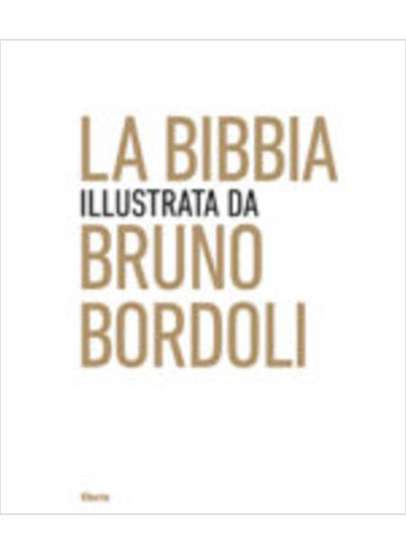 LA BIBBIA ILLUSTRATA DA BRUNO BORDOLI