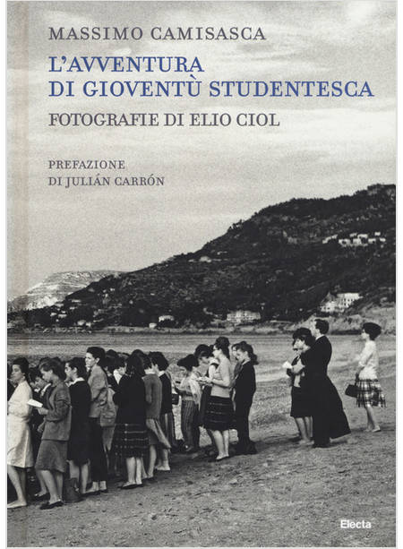 L'AVVENTURA DI GIOVENTU' STUDENTESCA. FOTOGRAFIE DI ELIO CIOL