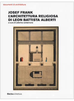 JOSEF FRANK. L'ARCHITETTURA RELIGIOSA DI LEON BATTISTA ALBERTI