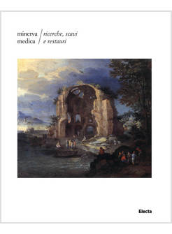 MINERVA MEDICA. RICERCHE, SCAVI E RESTAURI. EDIZ. ILLUSTRATA