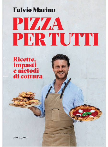 PIZZA PER TUTTI RICETTE, IMPASTI E METODI DI COTTURA