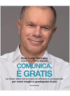COMUNICA, E' GRATIS. LE CHIAVI DELLA COMUNICAZIONE EFFICACE E CONSAPEVOLE PER VI
