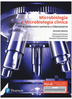 MICROBIOLOGIA E MICROBIOLOGIA CLINICA. PER LE PROFESSIONI SANITARIE E ODONTOIATR