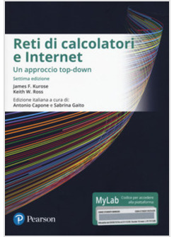 RETI DI CALCOLATORI E INTERNET. UN APPROCCIO TOP-DOWN. EDIZ. MYLAB. CON ETEXT. C