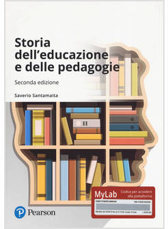 STORIA DELL'EDUCAZIONE E DELLE PEDAGOGIE. EDIZ. MYLAB. CON AGGIORNAMENTO ONLINE